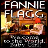 Аудиокнига Добро пожаловать в мир Малышка Фэнни Флэгг на английском языке